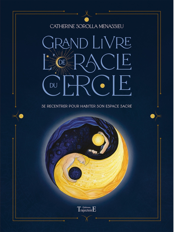 Grand livre de l'Oracle du Cercle - Se recentrer pour habiter son espace sacré.